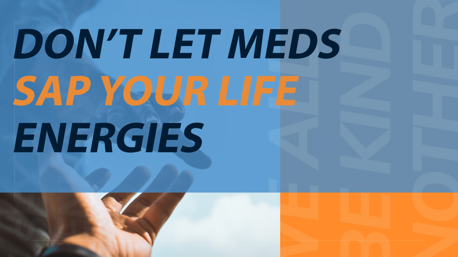 Don't let med sap your life energies